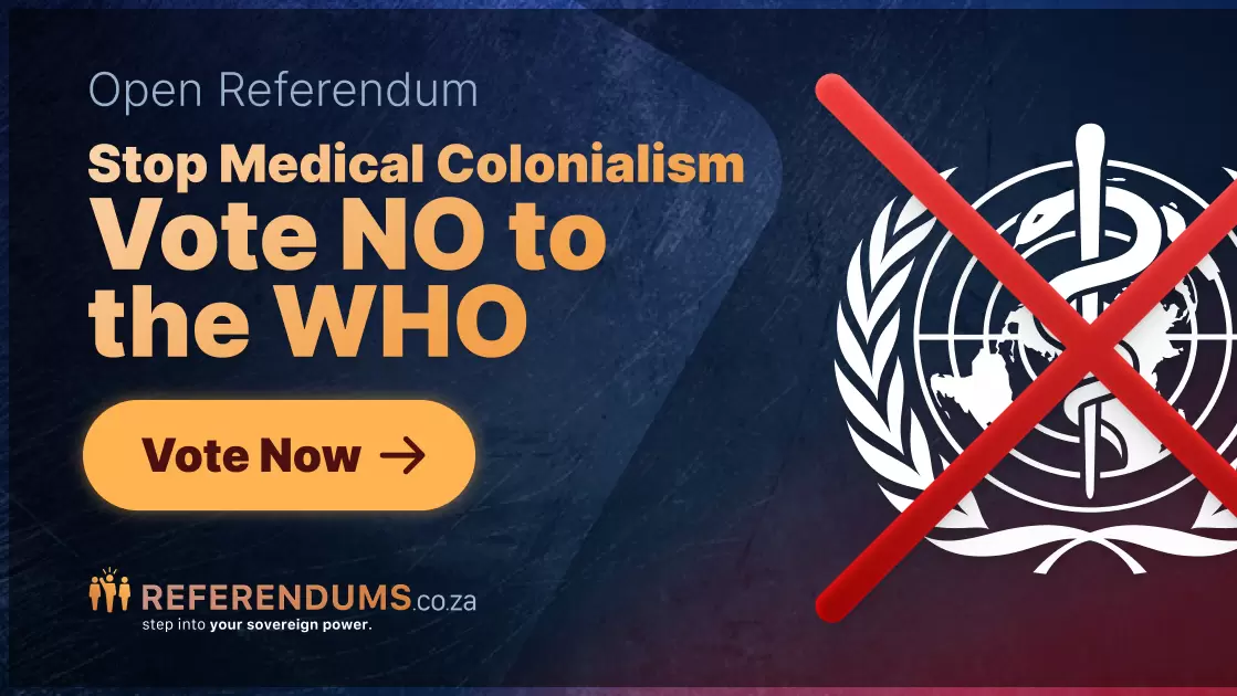 REFERENDUM: STOP Medical Colonialism – Vote NO to the WHO