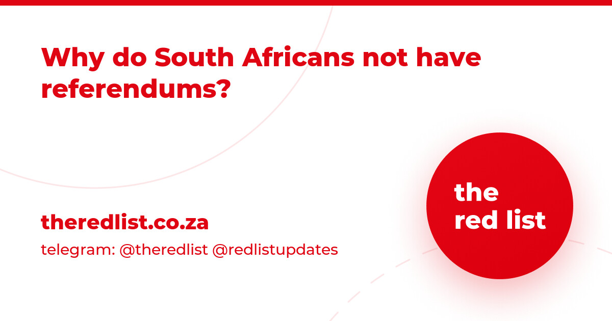 Why do South Africans not have referendums? — The Red List SA